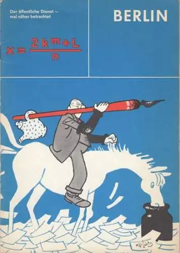 Berlin. - herausgegeben vom Senator für Inneres. - Red./Text: Heinz K. Wendland. - illustriert von Hans Kossatz: Berlin. Der öffentliche Dienst - mal näher betrachtet. 