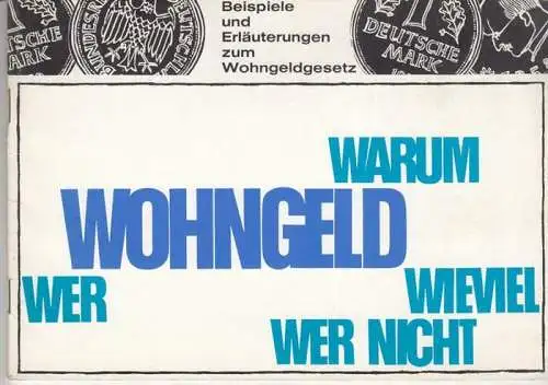 Wohngeld. - herausgegeben vom Bundesminister für Wohnungswesen, Städtebau und Raumordnung: Warum Wohngeld, wer wieviel, wer nicht. Beispiele und Erläuterungen zum Wohngeldgesetz. 