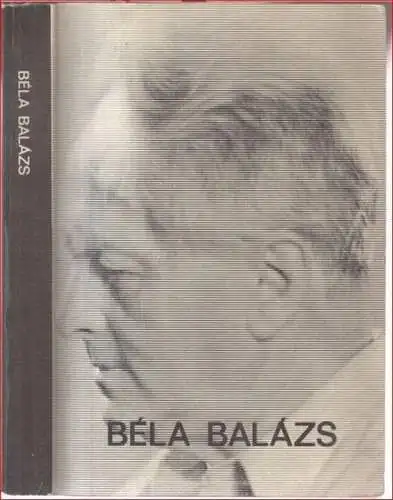 Balazs, Bela. - Zusammenstellung und Redaktion: Gertraude Kühn u. a: Bela Balazs. Essay, Kritik 1922 - 1932. 