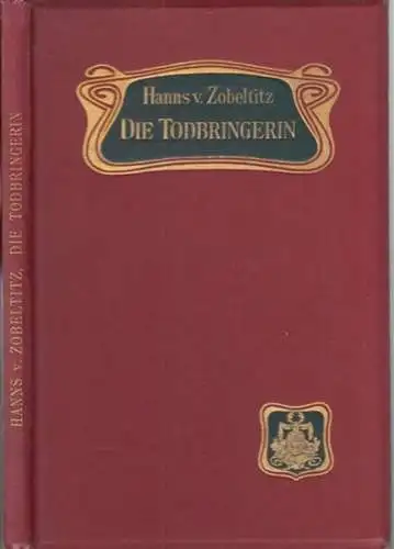 Zobeltitz, Hanns von - Reznicek, F. v. (Illustrationen): Die Todbringerin. 