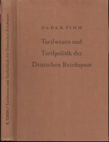 Postwesen. - K. Timm: Tarifwesen und Tarifpolitik der Deutschen Reichspost. ( Schriftenreihe zum Jahrbuch des Postwesens , Band 1 ). 