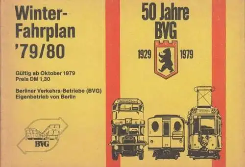 BVG. - Berliner Verkehrs-Betriebe: BVG - Berliner Verkehrs-Betriebe - Winterfahrplan 1979 / 1980: Tarifinformationen, BVG-Personenschiffahrt, U-Bahn, Autobus, besondere Verkehrsverbindungen. Gültig ab Oktober 1979. - 50 Jahre BVG 1929 - 1979. 