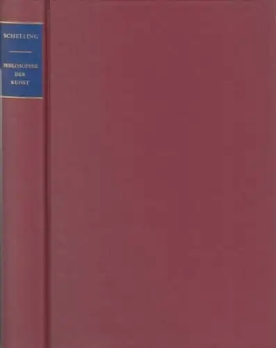 Schelling, Friedrich Wilhelm Joseph: Philosophie der Kunst ( = Ausgewählte Werke). - Unveränderter reprografischer Nachdruck der aus dem handschriftlichen Nachlaß herausgegebenen Ausgabe von 1859. 