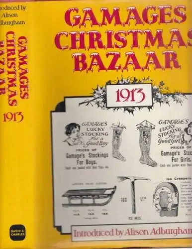 Adburgham, Alison (Introduction) - A.W. Gamage Ltd of Holborn: Gamage´s Christmas Bazaar 1913 - being a facsimile reprint of the 1913 Christmas catalogue of A.W. Gamage Ltd of Holborn, London with some pages from the 1911 General Catalogue. 