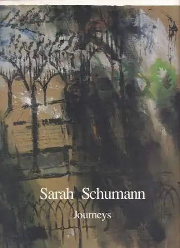 Schumann, Sarah - Silvia Bovenschen, Alexander Garcia Düttmann (Text): Sarah Schumann - Journeys. 