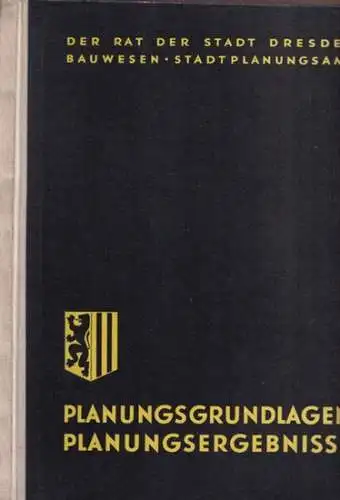 Dresden.  Kurt Leucht, Johannes Bronder, Johannes Hunger u.a: Planungsgrundlagen   Planungsergebnisse für den Neuaufbau der Stadt Dresden. Bericht des Stadtplanungsamtes über die Ergebnisse.. 