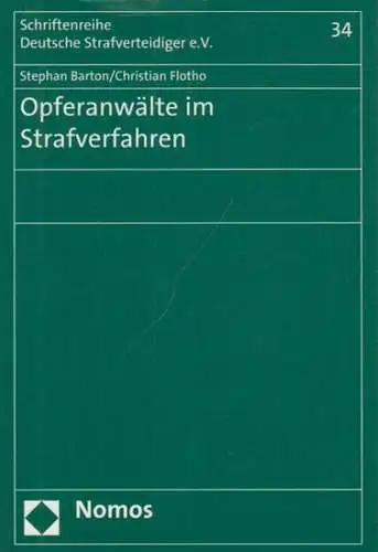 Barton, Stephan / Christian Flotho: Opferanwälte im Strafverfahren. (Schriftenreihe Deutsche Strafverteidiger e.V., Band 34). 