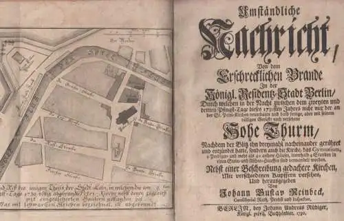 Reinbeck, Johann Gustav / Johann Woltersdorffen / Daniel Schönemann: Umständliche Nachricht, von dem erschrecklichen Brande in der Königl. Residentz Stadt Berlin, durch welchen in der.. 