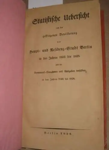 Berlin. - Statistik: Statistische Uebersicht von der gestiegenen Bevölkerung der Haupt- und Residenz-Stadt Berlin in den Jahren 1815 bis 1828 und der Communal-Einnahmen und Ausgaben derselben in den Jahren 1805 bis 1828. 