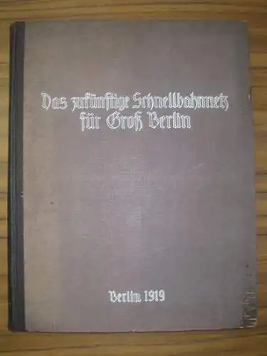 Großberlin. - Giese, Erich: Das zukünftige Schnellbahnnetz für Groß Berlin. Hrsg.: Verband Groß Berlin. 