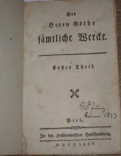 Wertheriaden.   Goethe.   [Friedrich Nicolai]: Des Herrn Göthe sämtliche Wercke. Erster Theil. [= Eingebundenes Titelblatt!      Eingebundener Text.. 