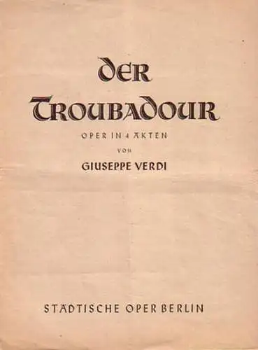 Programmheft zu: Der Troubadour. Oper in 4 Akten. Regie: Walter Pohl. Bühnenbild: Janni Loghi. Musikalische Leitung: Hugo Diez. Chöre Ernst Senff.  Darsteller: Hans Wocke.. 
