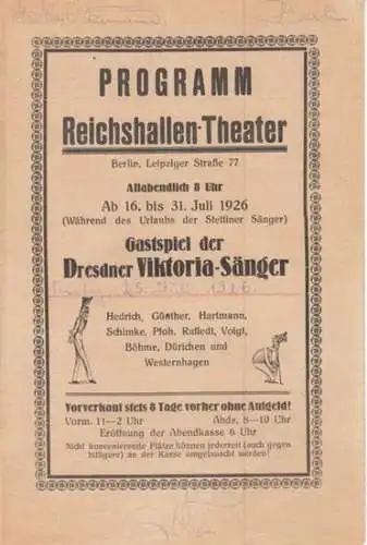 Berlin Reichshallentheater.   Dresdner Viktoria Sänger: Programm Reichshallen   Theater, Berlin, Leipziger Straße 77. Gastspiel der Dresdner Viktoria Sänger vom 16. 31. Juli.. 