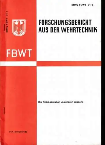 Kruse, Rudolf - Erhard Schwecke / Bundesminister der Verteidigung (Hrsg.): Die Repräsentation unsicheren Wissens - (= Forschungsbericht aus der Wehrtechnik BMVg-FBWT 91-2). 