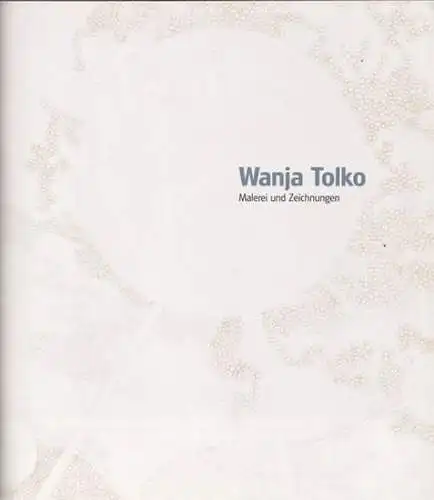 Tolko, Wanja (Hrsg.) - Miro Zahra (Text): Wanja Tolko - Malerei und Zeichnungen. 