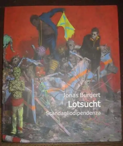 Burgert, Jonas. - Roberto Grandi. - Laura Carlini Fanfogna / David Anfam: Jonas Burgert - Lotsucht. Scandagliodipendenza. MAMbo - Museo d'arte Moderna di Bolognese 26. 01. - 17. 04. 2017. 