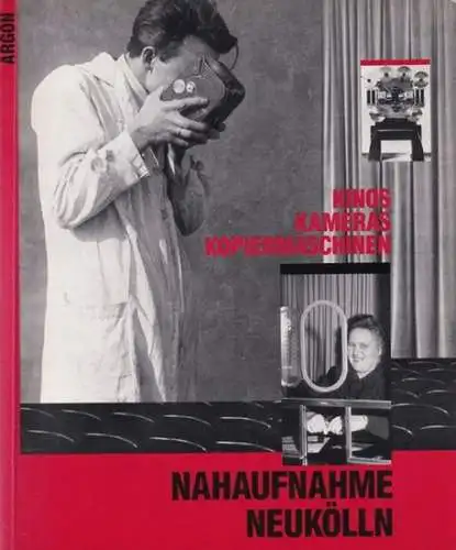 Berlin-Neukölln.- Frank Arnold, Heidi Draheim, Udo Gößwald u.a: Nahaufnahme Neukölln - Kinos, Kameras, Kopiermaschinen. 