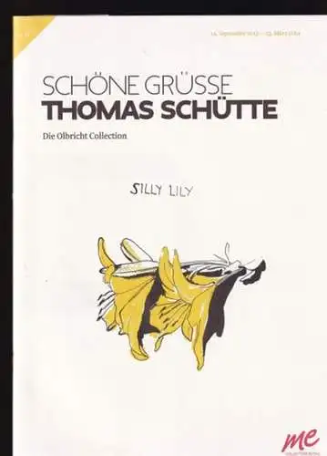 Schöne Grüsse - Thomas Schütte. Doe Olbricht Collection. (Ausstellung) 14. September 2013 - 23. März 2014