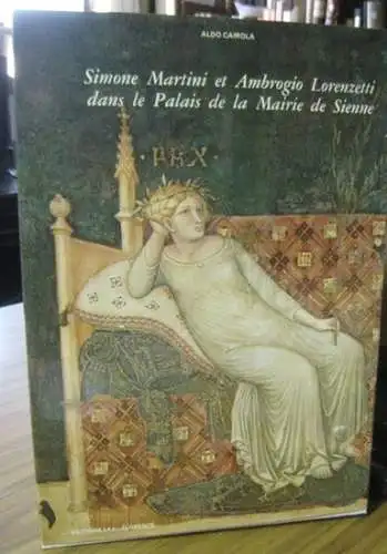 Simone Martini / Ambrogio Lorenzetti. - Cairola, Aldo: Simone Martini et Ambrogio Lorenzetti dans le Palais de la Mairie de Sienne. 