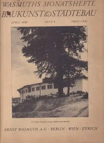 Wasmuths Monatshefte   April 1930, Heft 4. Baukunst & Städtebau. Aus dem Inhalt: Siedlungen im Remscheid (Architekt Lemmer) / G.N. Brandt: Der kommende Garten.. 