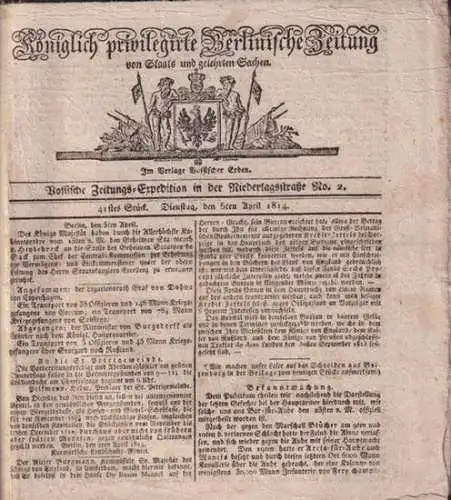 Königlich privilegirte Berlinische Zeitung: Königlich privilegirte Berlinische Zeitung von Staats und gelehrten Sachen. 41stes Stück. Dienstag, den 5ten April 1814. Aus dem Inhalt : Geheimer.. 