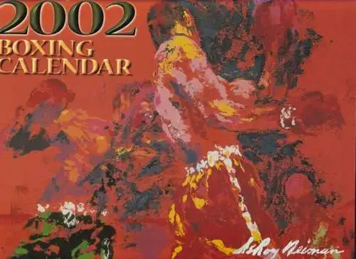 LeRoy Neiman - Chris Farina, Jed Jacobsohn, John Gichigi at.al. (Photos): LeRoy Neiman ( Cover ) - 2002 Boxing Calendar. 