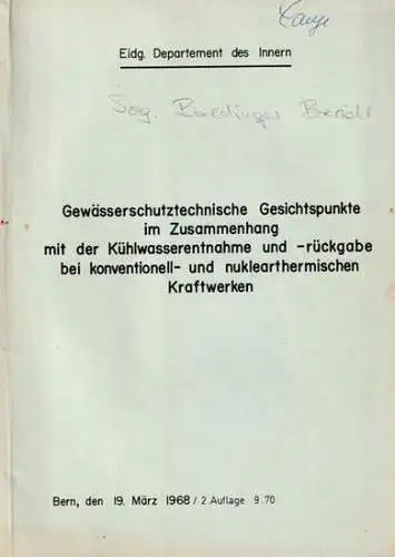 Eidgenössisches Departement des Innern (Hrsg.): Gewässerschutztechnische Gesichtspunkte im Zusammenhang mit der Kühlwasserentnahme und -rückgabe bei konventionell- und nuklearthermischen Kraftwerken. 