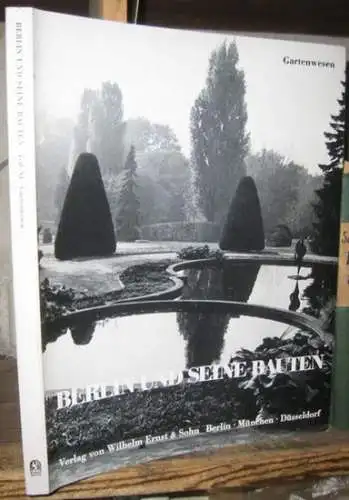 Berlin und seine Bauten. - Weber, Klaus Konrad: Gartenwesen (= Berlin und seine Bauten Teil XI ). 