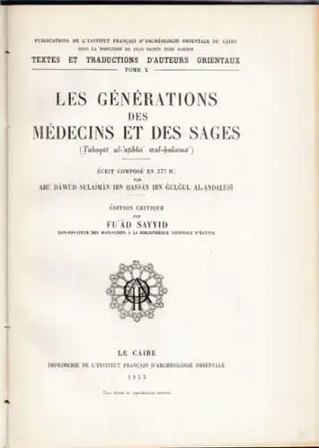 Sayyid, Fu' Ad ( Fu ad Saiyid ) (Hrsg.) / Ibn Gulgul, Sulaiman Ibn Hasan: Les générations des médecins et des sages - (Tabaqat al atibba wal-hukama). Édition critique par Fu' Ad Sayyid. 