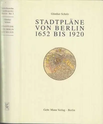 Schulz, Günther: Stadtpläne von Berlin 1652 bis 1920 ( = Schriftenreihe des Landesarchivs Berlin, Band 3 ). 