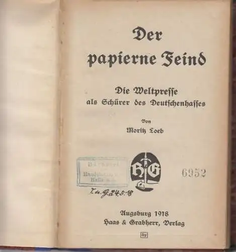 Loeb, Moritz: Der papierne Feind. Die Weltpresse als Schürer des Deutschenhasses. 