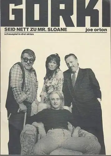 Seid nett zu Mr. Sloane. Programmheft. Schauspiel in 3 Akten. Regie : Mario Andersen/ Bühne u.Kostüme : Dabine Böing/ Dramaturgie : Katja Grübel. Darsteller : Tatja Seibt/ Harald Schrott / Hilmar Baumann / Hansjürgen Hürrig