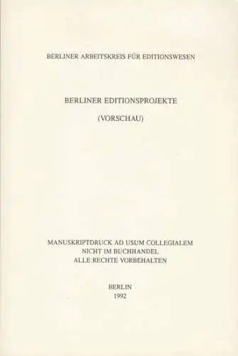 Berliner Arbeitskreis für Editionswesen, Freie Universität. - Leiter: Hans-Gert Roloff: Berliner Editionsprojekte (Vorschau). 