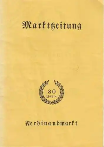 Ferdinandmarkt am Kranoldplatz, Berlin. - Geleitwort: Bensel. - Thomas Albert Degenhardt: Marktzeitung. 80 Jahre Ferdinandmarkt.