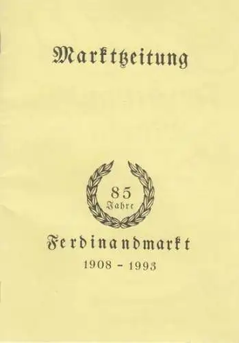 Ferdinandmarkt am Kranoldplatz, Berlin. - Grußworte: Bensel / Michael Borgis. - Thomas Albert Degenhardt: Marktzeitung. 85 Jahre Ferdinandmarkt 1908 - 1993. 