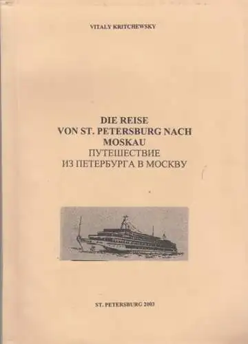 Kritchewsky, Vitaly: Die Reise von St. Petersburg nach Moskau. - Widmungsexemplar !. 