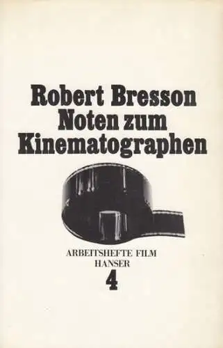 Bresson, Robert. - aus dem Französischen von Andrea Spingler: Noten zum Kinematographen ( = Arbeitshefte Film, 4 ). 