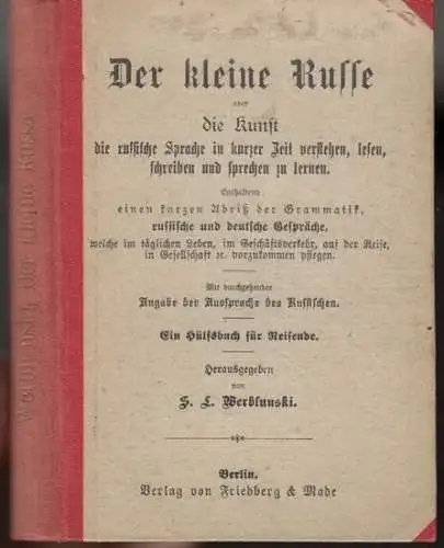 russisch.   S. L. Werblunski: Der kleine Russe oder Die Kunst, die russische Sprache in kurzer Zeit verstehen, lesen, schreiben und sprechen zu lernen.. 