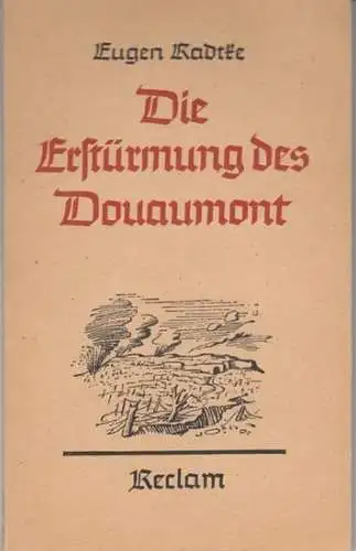 Radtke, Eugen. - mit Geleitwort von Franz Schauwecker: Die Erstürmung des Douaumont. 