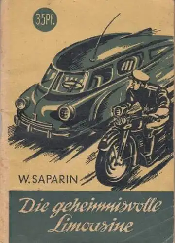 Saparin, W: Die geheimnisvolle Limousine. Wissenschaftlich-phantastische Erzählung ( = Kleine Jugendreihe ). 