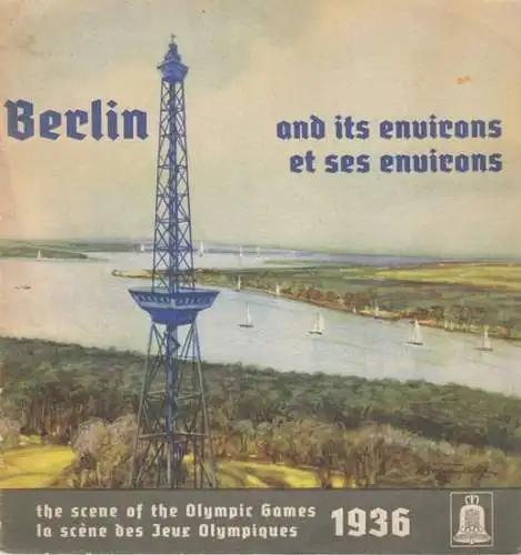Berliner Verkehrsverein (Hrsg.): Berlin and ist environs. The scene of the Olympic Games 1936 / Berlin et ses environs. La scene des Jeux Olympiques 1936.