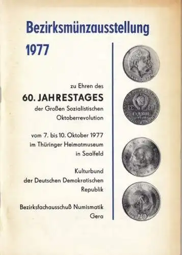 herausgegeben vom Kulturbund der DDR, Bezirksleitung und Bezirksfachausschuß Gera.   Fachgruppe Numismatik Saalfeld.   Red.: Gertraude Lauber u. a: Bezirksmünzausstellung 1977.. 