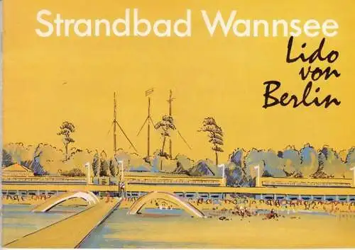 herausgegeben vom Bezirksamt Zehlendorf von Berlin, Abteilung Jugend und Sport, Bäderamt: Strandbad Wannsee. Lido von Berlin.