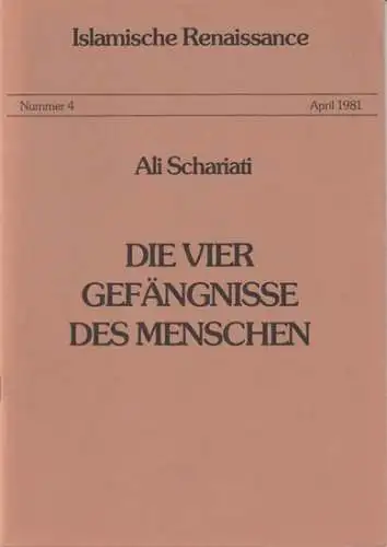 Schariati, Ali: Die vier Gefängnisse des Menschen ( = Islamische Renaissance, Nummer 4, April 1981 ). 