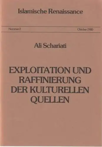 Schariati, Ali: Exploitation und Raffinierung der kulturellen Quellen ( = Islamische Renaissance, Nummer 2, Oktober 1980 ). 