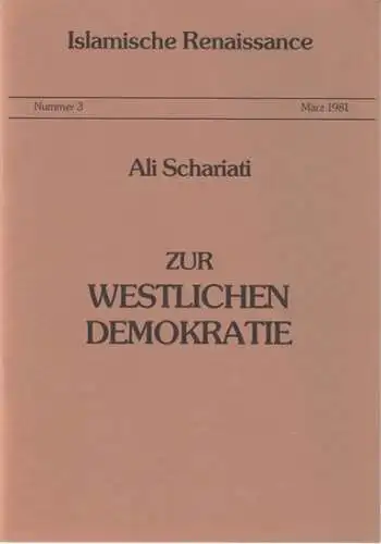 Schariati, Ali: Zur westlichen Demokratie ( = Islamische Renaissance, Nummer 3, März 1981 ). 