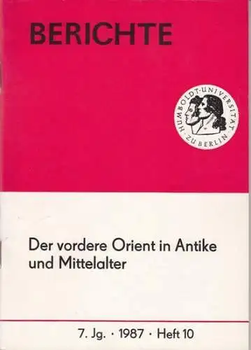 herausgegeben von der Humboldt Universität zu Berlin.   mit Beiträgen von B. Brentjes, G. Strohmaier, W. Sundermann, H. Rüstau u. a: Der vordere Orient.. 