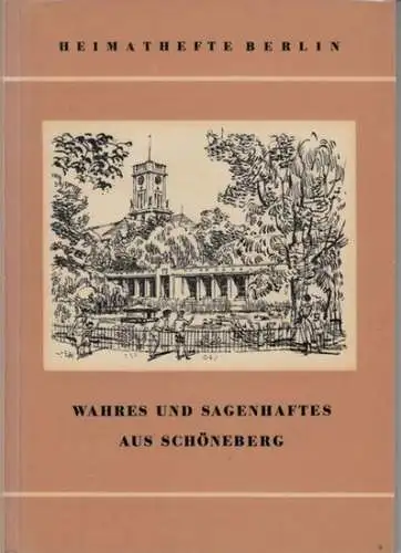Berlin Schöneberg. - Reinhold Kockjoy: Wahres und Sagenhaftes aus Schöneberg ( = Heimathefte Berlin ).