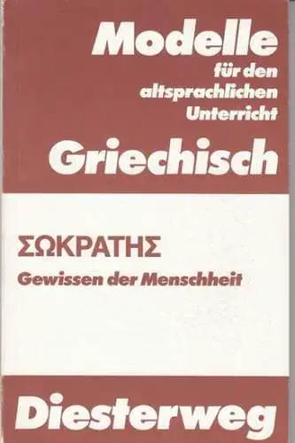 griechisch. - Sokrates. - für den Unterricht bearbeitet von Karl Heinz Eller: Sokrates. Gewissen der Menschheit ( = Modelle für den altsprachlichen Unterrciht, griechisch ). 