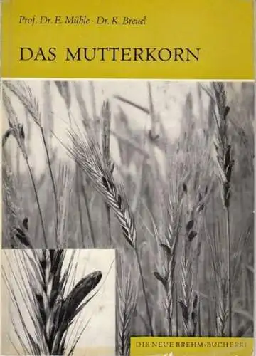 Mühle, Erich / Breuel, Klaus: Das Mutterkorn. Ein Gräserparasit als Gift- und Heilpflanze ( = Die Neue Brehm-Bücherei, 103 ). 